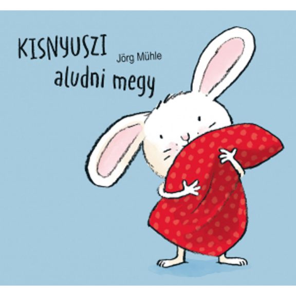 Kisnyuszi aludni megy - Jörg Müller Kisnyuszi aludni megy - Jörg Müller