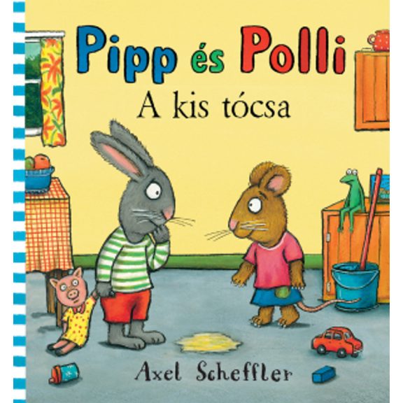 Pipp és Polli 1. - A kis tócsa Pipp és Polli 1. - A kis tócsa